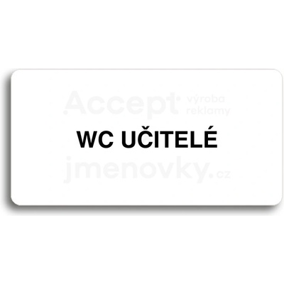 ACCEPT Piktogram WC UČITELÉ - bílá tabulka - černý tisk bez rámečku