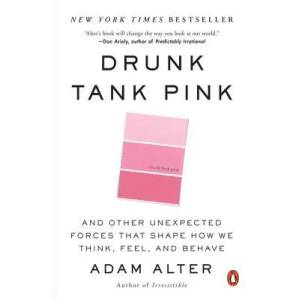 Drunk Tank Pink | Adam Alter (2014)