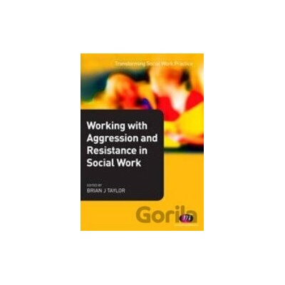 Working with Aggression and Resistance in Social Work - Brian Taylor