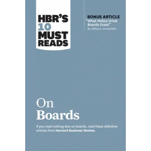 HBR's 10 Must Reads on Boards (with bonus article "What Makes Great Boards Great" by Jeffrey A. Sonnenfeld) | Harvard Business Review (ISBN: 9781633698895)