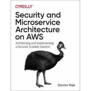 Security and Microservice Architecture on AWS | Gaurav Raje (ISBN: 9781098101466)