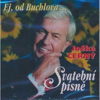 CERNY JOZKA SVATEBNI PISNE - EJ, OD BUCHLOV CD