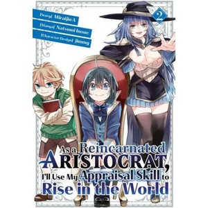 As a Reincarnated Aristocrat, I'll Use My Appraisal Skill to Rise in the World 2 (manga) | Jimmy, A. Miraijin (ISBN: 9781646515134)