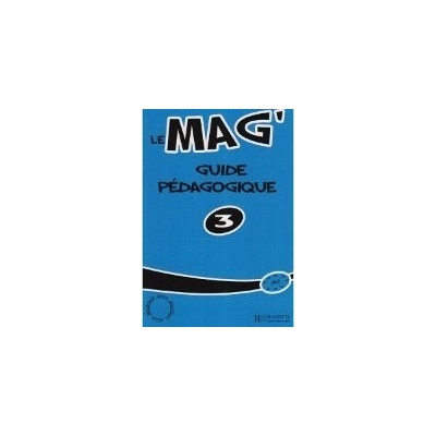 LE MAG´ 3 GUIDE PEDAGOGIQUE - GALLON, F.;HIMBER, C.;RASTELLO