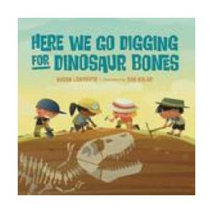 Here We Go Digging for Dinosaur Bones | Bob Kolar (ISBN: 9781623543754)