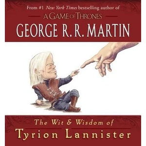 Wit & Wisdom of Tyrion Lannister | George R. R. Martin (2013)