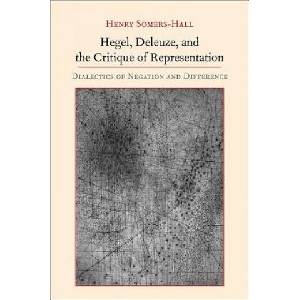 Hegel, Deleuze, and the Critique of Representation | Henry Somers-Hall (2013)
