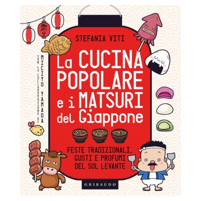 cucina popolare e i matsuri del Giappone. Feste tradizionali, gusti e profumi del Sol Levante