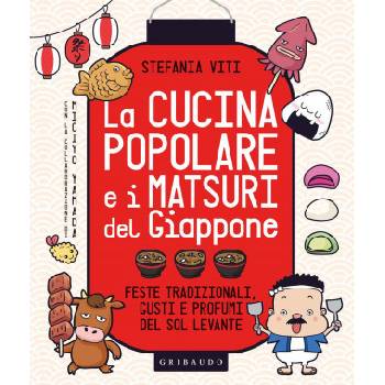 cucina popolare e i matsuri del Giappone. Feste tradizionali, gusti e profumi del Sol Levante