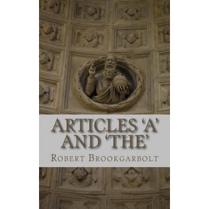 Articles 'A' and 'THE': A right-hand grammar guide to definite and indefinite articles of the English language (ISBN: 9781535098878)