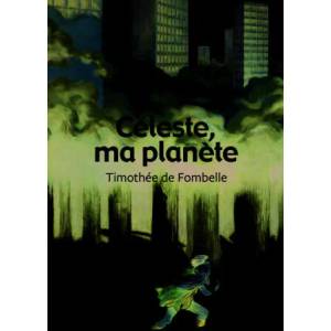 Celeste Ma Planete | Timothee Fombelle (ISBN: 9782070623242)