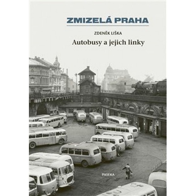 Zmizelá Praha: Autobusy a jejich linky