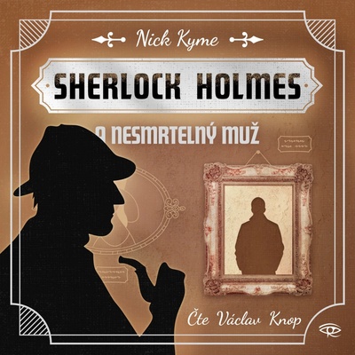 Sherlock Holmes a nesmrtelný muž - Nick Kyme - čte Václav Knop