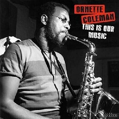 The Ornette Coleman Quartet - This Is Our Music (180g) DLX LP