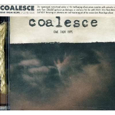 Coalesce - Give Them Rope CD