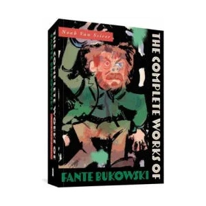 Complete Works Of Fante Bukowski | Noah Van Sciver (ISBN: 9781683965145)