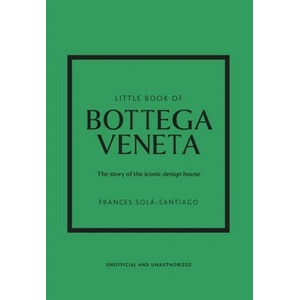 Little Book of Bottega Veneta: The Story of the Iconic Fashion House (ISBN: 9781802796421)