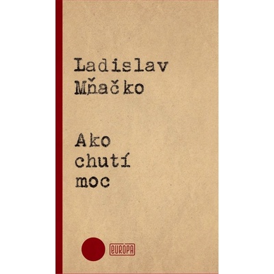 Ako chutí moc - Ladislav Mňačko