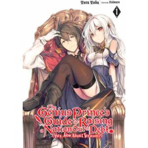 Genius Prince's Guide to Raising a Nation Out of Debt (Hey, How About Treason? ), Vol. 1 LN | Toru Toba (ISBN: 9781975385194)