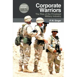 Corporate Warriors | P W Singer (ISBN: 9780801474361)
