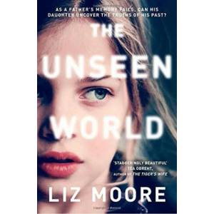Unseen World | Liz Moore (2016)