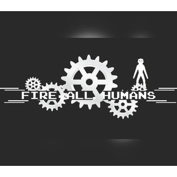 Fire All Humans