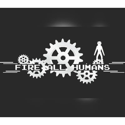 Fire All Humans