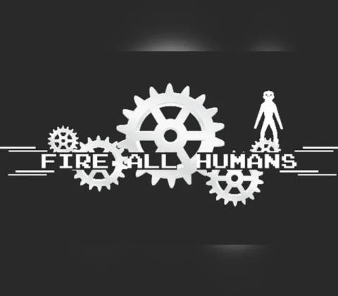 Fire All Humans