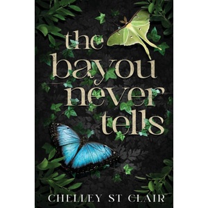 The Bayou Never Tells | Chelley St Clair (2022)