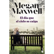 El día que el cielo se caiga MEGAN MAXWELL