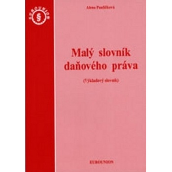 Malý slovník daňového práva - Alena Pauličková