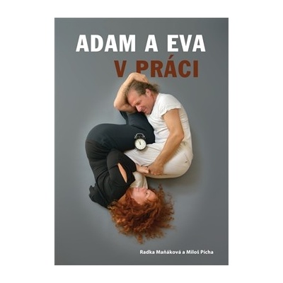 Adam a Eva v práci Maňáková Radka, Pícha Miloš CZ