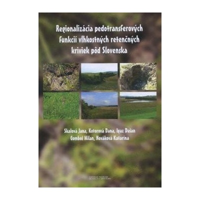 Regionalizácia pedotransferových funkcií vlhkostných retenčných kriviek pôd Slovenska - Jana Skalová