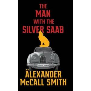 Man with the Silver Saab | Alexander McCall Smith (ISBN: 9781408714386)