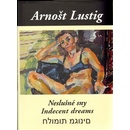 Neslušné sny Trojjazyčné vydání: česko-anglicko-hebrejské - Arnošt Lustig
