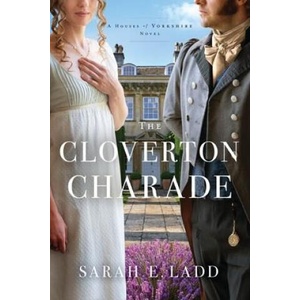 The Cloverton Charade | Ladd, Sarah E (ISBN: 9780785246862)