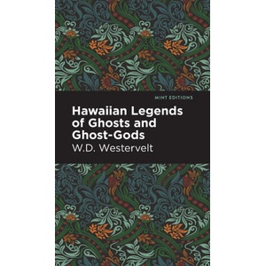 Hawaiian Legends of Ghosts and Ghost-Gods | W. D. Westervelt (ISBN: 9781513135762)