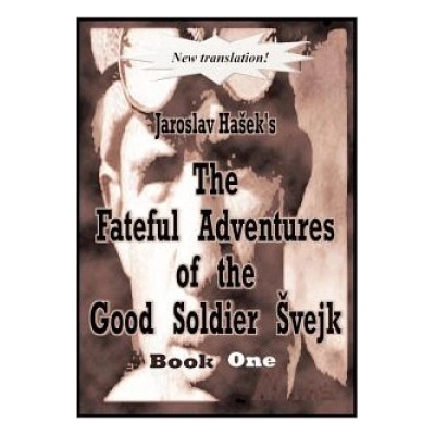 Fateful Adventures of the Good Soldier Svejk During the World War