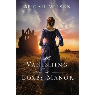 Vanishing at Loxby Manor | Abigail Wilson