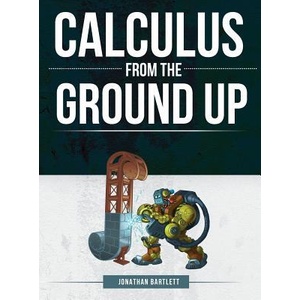 Calculus from the Ground Up | JONATHAN L BARTLETT (ISBN: 9781944918026)