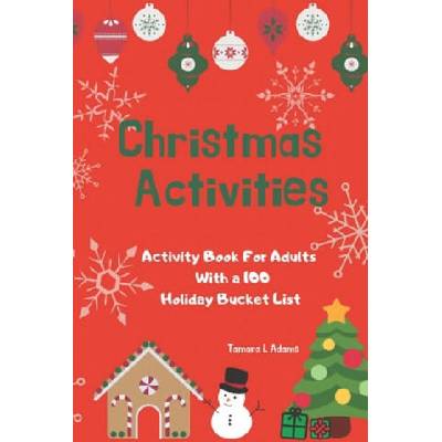 Christmas Activities: Activity Book For Adults With a 100 Holiday Bucket List | Tamara L. Adams