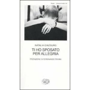 Ti ho sposato per allegria | Natalia Ginzburg (ISBN: 9788806204846)