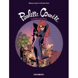 Paulette Comète - Tome 1 - Justicière à mi-temps (2010)
