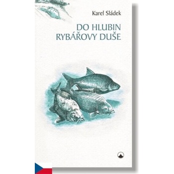 Do hlubin rybářovy duše - Karel Sládek