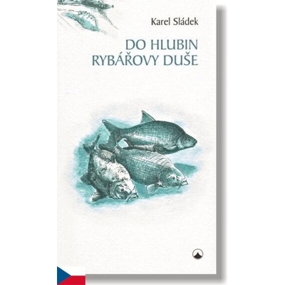 Do hlubin rybářovy duše - Karel Sládek