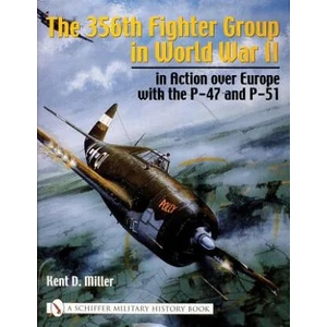 356th Fighter Group in World War II: in Action over Eure with the P-47 and P-51 | Kent D. Miller (ISBN: 9780764317682)
