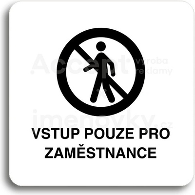 ACCEPT Piktogram vstup pouze pro zaměstnance II - bílá tabulka - černý tisk bez rámečku