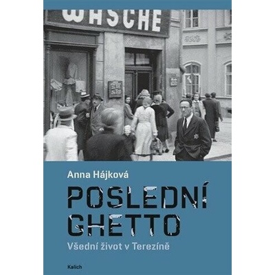 Poslední ghetto - Anna Hájková