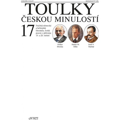 Toulky českou minulostí 17 - Pražská německá a hebrejská literatura, česká poezie z přelomu 19. a 20. století - Petr Hora-Hořejš – Zboží Mobilmania