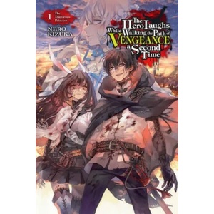 Hero Laughs While Walking the Path of Vengeance of Vengence A Second Time, Vol. 1 (light novel) | Kizuka Nero (ISBN: 9781975323707)